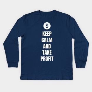 Keep Calm and Take Profit Kids Long Sleeve T-Shirt